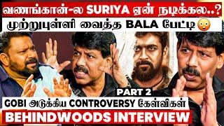 Suriya கூட சண்டை போட்டீங்களா Bala? Gobinath-ன் சரமாரி Controversy கேள்விகள் | Unfiltered Interview