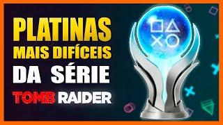 Platinas Mais Difíceis - Série Tomb Raider