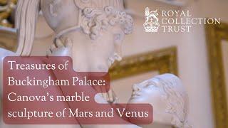 Treasures of Buckingham Palace: Canova's victorious marble sculpture of Mars and Venus