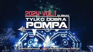  Tylko Dobra Pompa 2024 VOL.1 DJ IGNAK  #Party #Mix #Domówka #Vixa