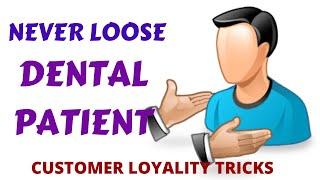 Never Loose #dental  Patient| Formula For Patient Loyality- Dental Marketing Ideas & Strategy