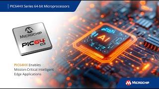 PIC64HX MPUs Enable Mission Critical Intelligent Edge Applications