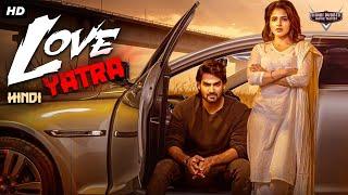 LOVE YATRA - Hindi Dubbed Full Movie | Kartikeya Gummakonda, Simrat Kaur | South Romantic Movie