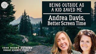 1KHO 38: Being Outside as a Kid Saved Me | Andrea Davis | The 1000 Hours Outside Podcast