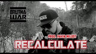 RECALCULATE -by- BRUTHA WAR (prod. PAVEN MELODY)