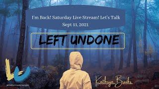 Left Undone Saturday Live Stream!