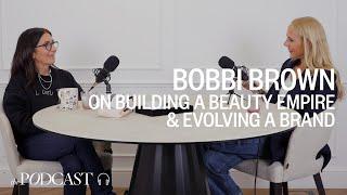 Bobbi Brown On Building A Beauty Empire, Evolving A Brand & Career Highs & Lows