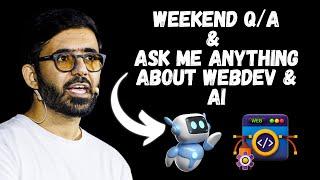 Weekend QnA - Ask me anything related to Web Dev & AI