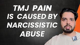 Narcissistic Abuse Trauma Causes TMJ