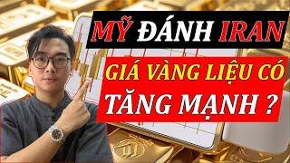 Giá Vàng Tuần Tới Thế Nào Khi Mỹ và Iran XUNG ĐỘT Trực Diện? | Giá Vàng 9999 | Toàn Nói Vàng