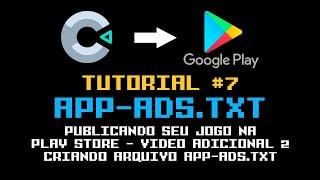 Tutorial #07 - Seu Jogo publicado no Google Play Store - Criando Arquivo App-Ads.Txt para AdMob