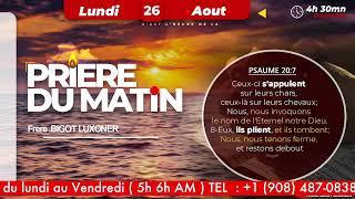 PRIERE DU MATIN - LUNDI 26 AOUT 2024 - FRERE BIGOT 2024 - RESTEZ DEBOUT MALGRE TOUT -