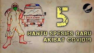 5 HANTU SPESIES BARU AKIBAT COVID19