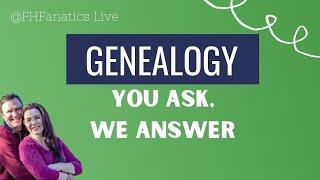 You Ask, We Answer - Your Genealogy Questions | FHF Live