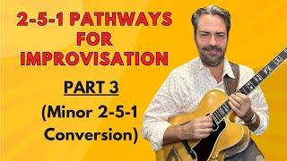 Jazz Guitar Lesson : 2-5-1 Pathways For Improvisation (PART 3 - Minor Conversion)