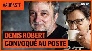 DENIS ROBERT CONVOQUÉ AU POSTE