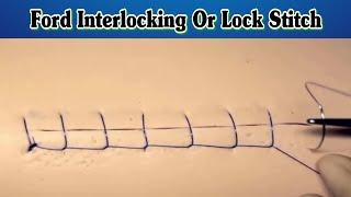 Ford Interlocking ( Reversing - Continuous Lock - Lock Stitch ) Suture Pattern