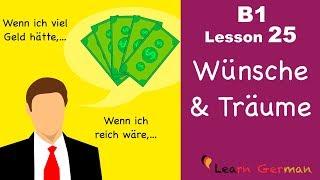 B1 - Lesson 25 | Konjunktiv II | Irreale Wünsche und Träume | Learn German intermediate