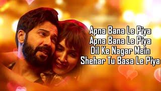 Apna Bana Le (LYRICS) - Bhediya | Varun Dhawan, Kriti Sanon| Sachin-Jigar, Arijit Singh, Amitabh B