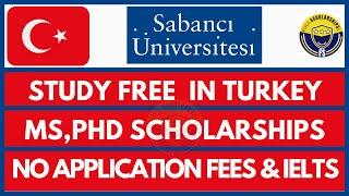 Turkey Scholarships 2024-2025 - Sabanci University Graduate Scholarships for Masters and Phd No Fees