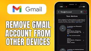 How To Remove Gmail Account From Other Devices (2024) Easy Guide