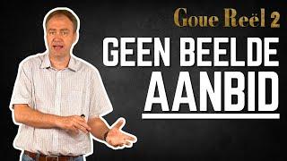 Goue reël 2 - Jy mag nie beelde maak en aanbid nie [10 Gebooie - Deel 2] | Johan Delport