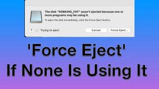 Disk Wasn't Ejected on macOS...Click 'Force Eject' If None Is Using It.