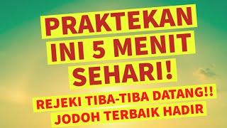 PRAKTEKAN INI 5 MENIT SEHARI! REJEKI TIBA-TIBA DATANG!! (S.A.B.A.R)