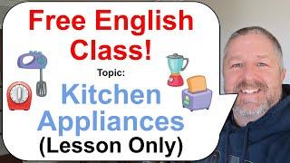 Let's Learn English! Topic: Kitchen Appliances! ‍⏲️‍ (Lesson Only)