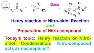 Henry reaction (part 1) or Nitro-Aldol Reaction and preparation of nitro-compounds.