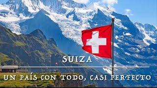 Suiza, país casi perfecto, una vuelta por sus cantones y sus encantos