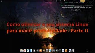 Como otimizar o seu sistema Linux para um melhor desempenho - Parte 2