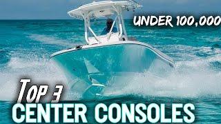 TOP 3 Center Console Boats Under $100,000