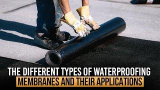 Types Of Waterproofing | Different Types Of Waterproofing Membranes And Their Applications