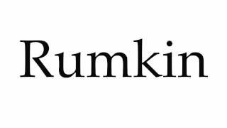 How to Pronounce Rumkin