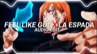 feel like god X la espada (edit audio)