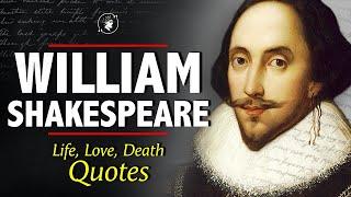 William Shakespeare Quotes On Life, Love, Death That Are Life Changing