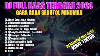 DJ TIKTOK TERBARU 2024 || DJ GARA GARA SEBOTOL MINUMAN || DJ CIINAN BANA -FAUZANA