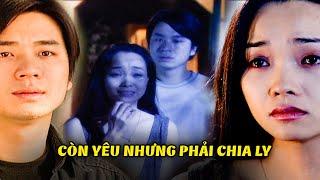 Còn gì đau hơn khi hai người CÒN YÊU nhưng lại phải CHIA TAY | Những ngọn nến trong đêm | VTV Phim