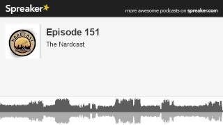 The Nardcast - Episode 151