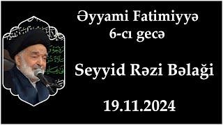 Əyyami Fatimiyyə 6-cı gecə. Seyyid Rəzi Bəlaği. 19.11.2024