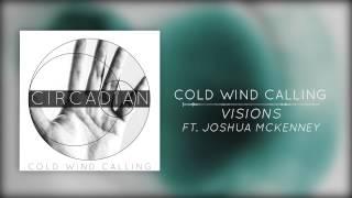 Cold Wind Calling - "Visions" ft. Joshua McKenney