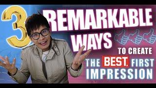 3 Remarkable Ways to Create the Best First Impression 