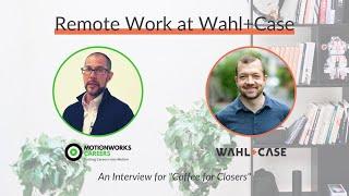 Interview with Chad Lafferty: Remote Work at Wahl+Case