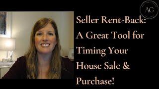 Seller Rent-Back: A Great Tool for Timing Your House Sale & Purchase!