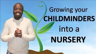 Growing from a childminders to a nursery - A childminders guide to opening a nursery in UK