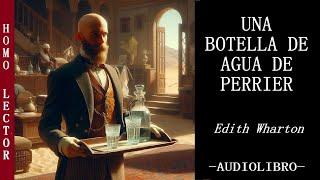 A BOTTLE OF PERRIER WATER - Story of DISTURBING MYSTERY-HORROR by EDITH WHARTON - AUDIOBOOK