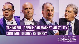 Taking Full Credit: Can Market Volatility Continue to Drive Return? | Global Alts Miami 2025