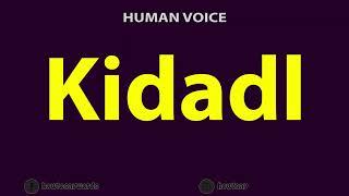 How to Pronounce Kidadl