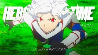 DanMachi Season 4「AMV」Hero of Our Time ᴴᴰ